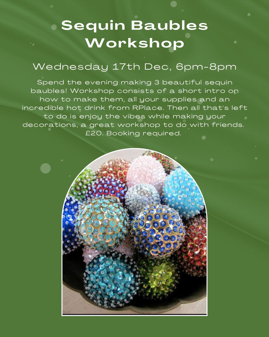 WEDNESDAY 17TH DEC Sequin Bauble Workshop
